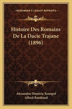 portada Histoire Des Romains De La Dacie Trajane (1896) (en Francés)