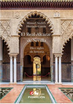 portada El Real Alcázar de Sevilla. Diez Siglos de Historia (in Spanish)