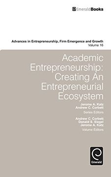 portada Academic Entrepreneurship: Creating an Entrepreneurial Ecosystem (Advances in Entrepreneurship, Firm Emergence and Growth)
