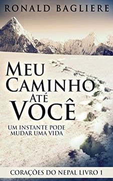 portada Meu Caminho at� Você: Um Instante Pode Mudar uma Vida