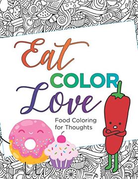 portada Eat, Color, Love Coloring Book (20 Pages): Food Coloring for Thought (in English)