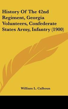portada history of the 42nd regiment, georgia volunteers, confederate states army, infantry (1900) (in English)