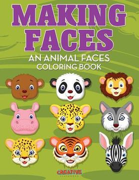 portada Making Faces--An Animal Faces Coloring Book (en Inglés)