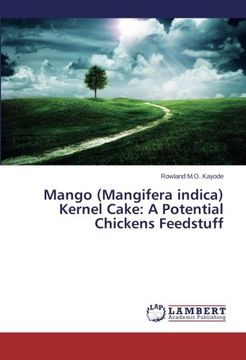 portada Mango (Mangifera indica) Kernel Cake: A Potential Chickens Feedstuff