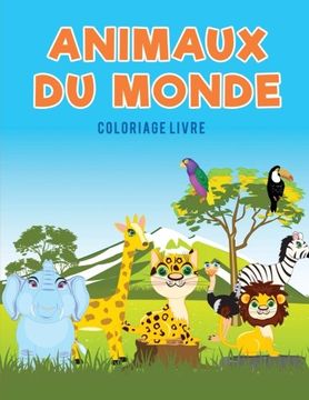 portada Animaux du monde coloriage Livre (French Edition)