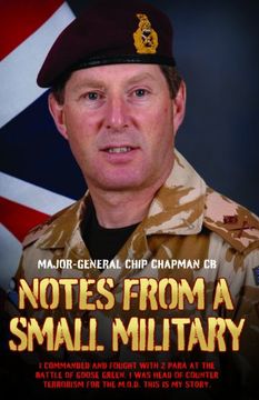 portada Notes From a Small Military: I commanded and fought with 2 para at the Battle of Goose Green. I was head of Counter Terrorism for the MoD. This is my story.