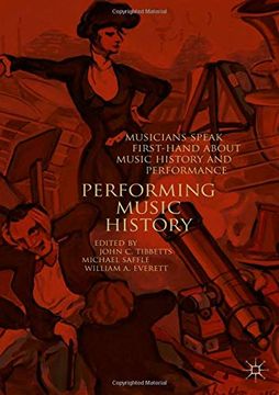 portada Performing Music History: Musicians Speak First-Hand About Music History and Performance 