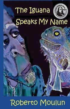portada The Iguana Speaks My Name: Plus Ten Backyard Stories From Panimache (in English)