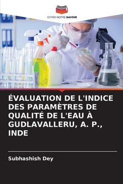 portada Évaluation de l'Indice Des Paramètres de Qualité de l'Eau À Gudlavalleru, A. P., Inde (en Francés)