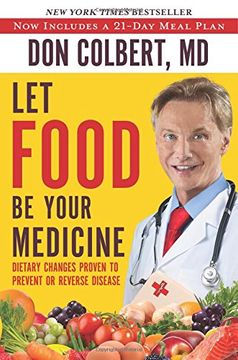 portada Let Food Be Your Medicine: Dietary Changes Proven to Prevent and Reverse Disease (en Inglés)