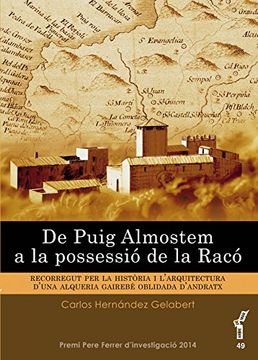 portada De Puig Almostem a la Possessió de la Racó: Recorregut per la Història i L'arquitectura D'una Alquería Gairebé Obligada D'andratx (Arbre de Mar) (in Catalá)