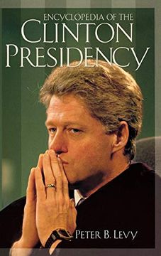 portada Encyclopedia of the Clinton Presidency (en Inglés)