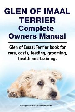 portada Glen of Imaal Terrier Complete Owners Manual. Glen of Imaal Terrier book for care, costs, feeding, grooming, health and training.