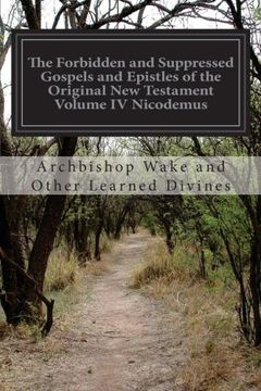 portada The Forbidden and Suppressed Gospels and Epistles of the Original New Testament Volume IV Nicodemus