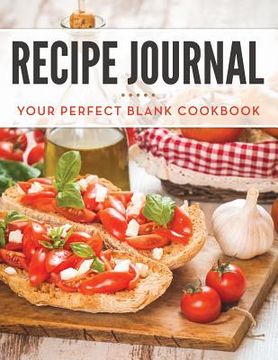 portada Recipe Journal: Your Perfect Blank Cookbook (in English)