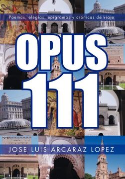 portada Opus 111: Poemas, Elegias, Epigramas y Cronicas de Viaje
