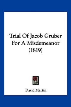 portada trial of jacob gruber for a misdemeanor (1819) (en Inglés)