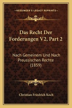 portada Das Recht Der Forderungen V2, Part 2: Nach Gemeinem Und Nach Preussischen Rechte (1859) (in German)