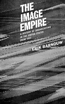 portada The Image Empire: A History of Broadcasting in the United States, Vol. 3: From 1953 (en Inglés)