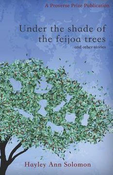 portada Under the shade of the feijoa trees and other stories
