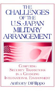 portada the challenges of the u.s.-japan military arrangement: competing security transitions in a changing international environment (en Inglés)
