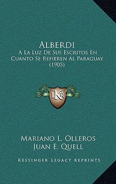 portada Alberdi: A la luz de sus Escritos en Cuanto se Refieren al Paraguay (1905)