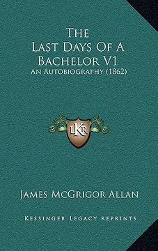 portada the last days of a bachelor v1: an autobiography (1862)