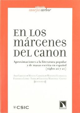 portada En los Márgenes del Canon: Aproximaciones a la Literatura Popular y de Masas Escritas en Español Siglos 20 y 21 (Anejos Arbor)