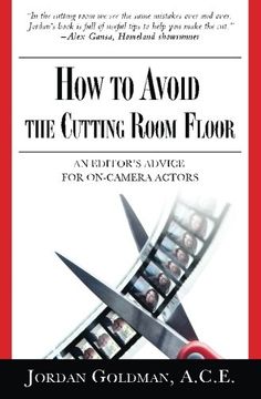 portada How to Avoid the Cutting Room Floor: An editor's advice for on-camera actors (en Inglés)