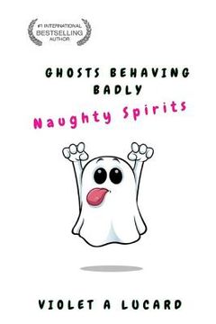 portada Ghosts Behaving Badly: Naughty Spirits (en Inglés)