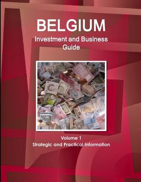 portada Belgium Investment and Business Guide Volume 1 Strategic and Practical Information (in English)