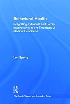 portada Behavioral Health: Integrating Individual and Family Interventions in the Treatment of Medical Conditions (Routledge Series on Family Therapy and Counseling) (in English)