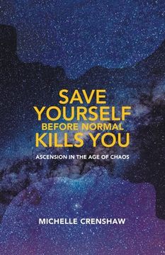 portada Save Yourself Before Normal Kills You: Ascension in the Age of Chaos (en Inglés)