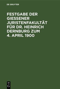 portada Festgabe der Gieã â Ener Juristenfakultã â¤t fã â¼r dr. Heinrich Dernburg zum 4. April 1900 (German Edition) [Hardcover ] (in German)