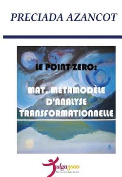 portada Le Poit Zero: MAT, Metamodele d'Analyse Transformationnelle (en Francés)