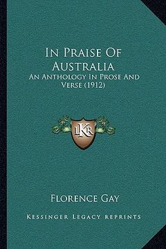 portada in praise of australia: an anthology in prose and verse (1912) (in English)