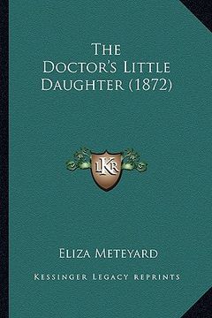 portada the doctor's little daughter (1872) (en Inglés)