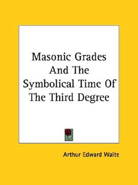 portada masonic grades and the symbolical time of the third degree (in English)