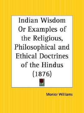 portada indian wisdom or examples of the religious, philosophical and ethical doctrines of the hindus (in English)