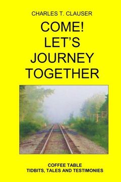 portada Come! Let's Journey Together: Coffee Table Tidbits, Tales and Testimonies