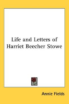 portada life and letters of harriet beecher stowe (in English)