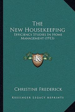 portada the new housekeeping: efficiency studies in home management (1913) (en Inglés)