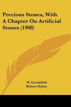 portada precious stones, with a chapter on artificial stones (1908) (en Inglés)