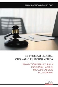 portada El Proceso Laboral Ordinario en Iberoamérica: Proyección Estructural y Funcional Hacia el Proceso Laboral Ecuatoriano (Spanish Edition)