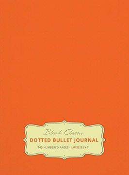 portada Large 8. 5 x 11 Dotted Bullet Journal (Orange #19) Hardcover - 245 Numbered Pages (en Inglés)