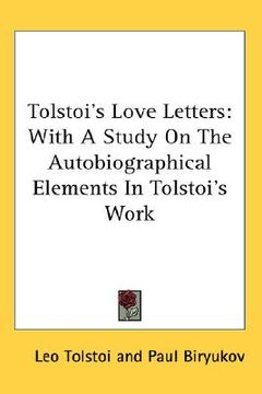 portada tolstoi's love letters: with a study on the autobiographical elements in tolstoi's work
