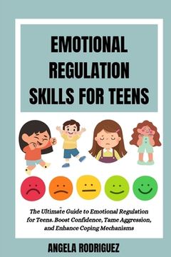 Libro Emotional Regulation Skills for Teens: The Ultimate Guide to ...