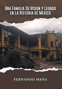 portada Una Familia su Vision y Legado en la Historia de México