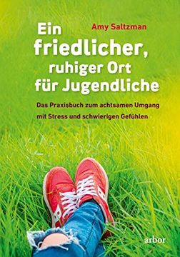 portada Ein Friedlicher, Ruhiger ort für Jugendliche: Das Praxisbuch zum Achtsamen Umgang mit Stress und Schwierigen Gefühlen (en Alemán)