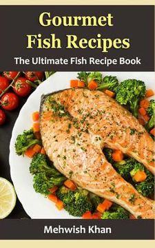 portada Gourmet Fish Recipes: The Ultimate Fish Recipe Book (en Inglés)